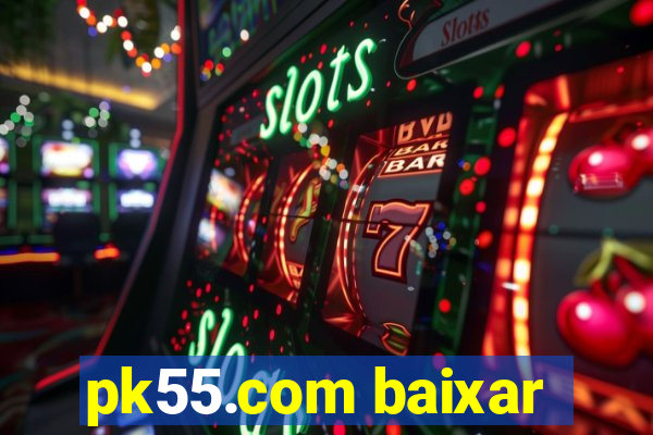 pk55.com baixar